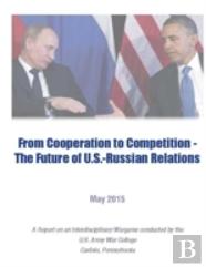 From Cooperation To Competition - The Future Of U.S.-Russian Relations