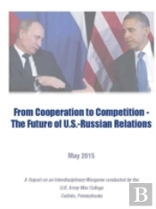 From Cooperation To Competition - The Future Of U.S.-Russian Relations