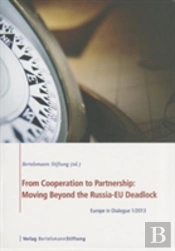 From Cooperation To Partnership: Moving Beyond The Russia-Eu Deadlock