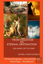From Creation To Eternal Destination