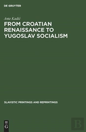 From Croatian Renaissance To Yugoslav Socialism