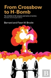 From Crossbow To H-Bomb, Revised And Enlarged Edition