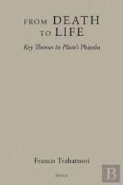 From Death To Life: Key Themes In Plato'S Phaedo