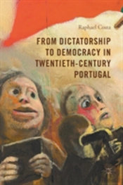 From Dictatorship To Democracy In Twentieth-Century Portugal