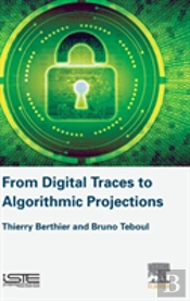 From Digital Traces To Algorithmic Projections