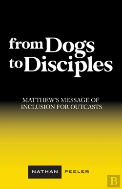 Bertrand.pt - From Dogs To Disciples: Matthew'S Messag