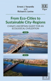 From Eco-Cities To Sustainable City-Regions - China'S Uncertain Quest For An Ecological Civilization