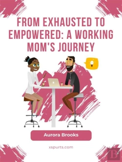 Bertrand.pt - From Exhausted To Empowered: A Working Mom'S Journey