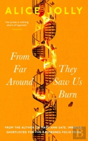 From Far Around They Saw Us Burn