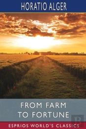 From Farm To Fortune (Esprios Classics)