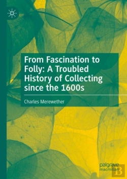 Bertrand.pt - From Fascination To Folly: A Troubled History Of Collecting Since The 1600s