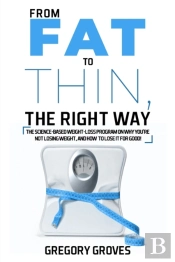 From Fat To Thin, The Right Way: The Sci