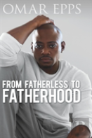 From Fatherless To Fatherhood