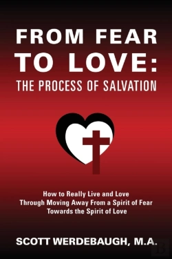 Bertrand.pt - From Fear To Love: The Process Of Salvation - How To Really Live And Love Through Moving Away From A Spirit Of Fear Towards The Spirit Of Love