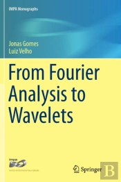 From Fourier Analysis To Wavelets