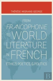 From Francophonie To World Literature In French