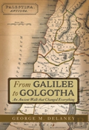From Galilee To Golgotha