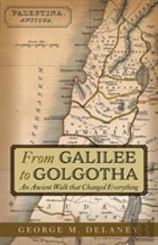 From Galilee To Golgotha