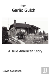 From Garlic Gulch: A True American Story