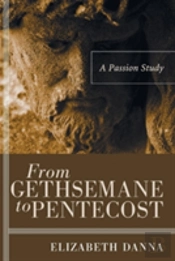 From Gethsemane To Pentecost