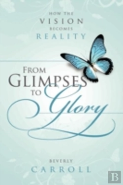 Bertrand.pt - From Glimpses To Glory; How The Vision Becomes Reality