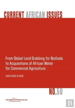 Bertrand.pt - From Global Land Grabbing For Biofuels To Acquisitions Of African Water For Commercial Agriculture