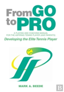 Bertrand.pt - From Go To Pro - A Playing And Coaching Manual For The Aspiring Tennis Player (And Parents)