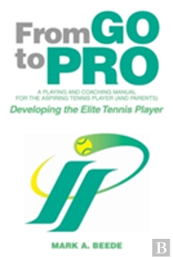 Bertrand.pt - From Go To Pro - A Playing And Coaching Manual For The Aspiring Tennis Player (And Parents)