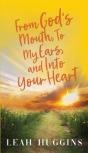 From God'S Mouth, To My Ears, And Into Your Heart