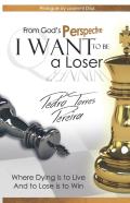 From God'S Perspective I Want To Be A Loser