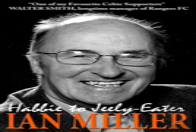 From Habbie To Jeely-Eater - Ian Miller An Autobiography