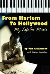 From Harlem To Hollywood: My Life In Music