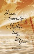 From Heavenly Father To Me To You