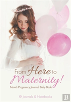Bertrand.pt - From Here To Maternity! Mom'S Pregnancy Journal Baby Book