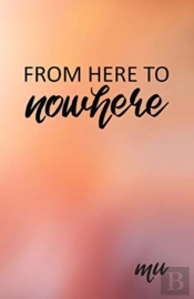 From Here To Nowhere: A Spiritual Journe