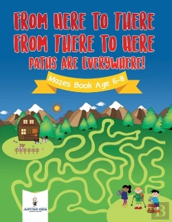 Bertrand.pt - From Here To There, From There To Here, Paths Are Everywhere! Mazes Book Age 6-8