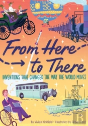 From Here To There: Inventions That Changed The Way The World Moves