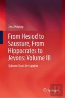 From Hesiod To Saussure, From Hippocrates To Jevons: Volume Iii