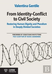 From Identity-Conflict To Civil Society Restoring Human Dignity And Pluralism In Deeply Divided Societies