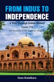 From Indus To Independence - A Trek Thro