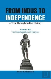 From Indus To Independence - A Trek Through Indian History
