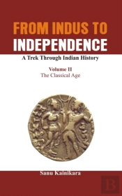 From Indus To Independence - A Trek Through Indian History