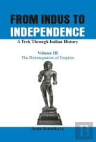 From Indus To Independence - A Trek Through Indian History