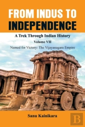 From Indus To Independence - A Trek Through Indian History