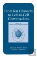 From Ion Channels To Cell-To-Cell Conversations