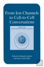 From Ion Channels To Cell-To-Cell Conversations