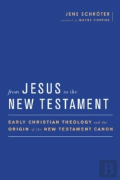 From Jesus To The New Testament