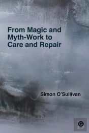 From Magic And Myth-Work To Care And Repair