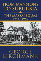 From Mansions To Suburbia The Massapequas 1945-1985