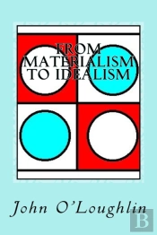 From Materialism To Idealism